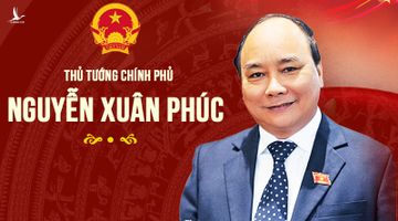 Thủ tướng Nguyễn Xuân Phúc – “Người lái tàu” kiến tạo