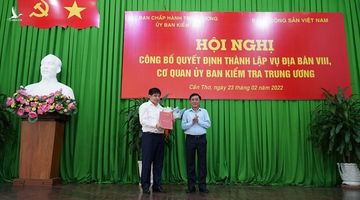 Thành lập Vụ Địa bàn VIII tại Cần Thơ có gì mà phải công kích?