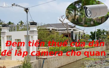 Lý do hủy việc lắp camera ở nhà quan – Băn khoăn là rất băn khoăn!