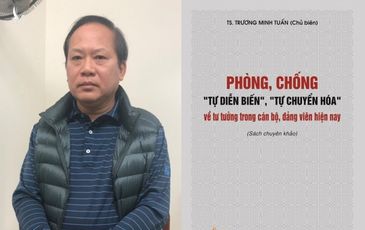 Ông Trương Minh Tuấn nhận hối lộ, cuốn sách ‘Phòng chống tự diễn biến, tự chuyến hóa’ do ông chủ biên có bị thu hồi?