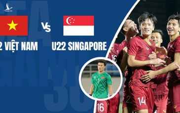 “U22 Việt Nam sẽ thắng dễ Singapore, tướng Park vẫn sẽ dùng Bùi Tiến Dũng”