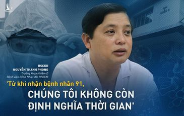 ‘Từ khi nhận bệnh nhân 91, chúng tôi không còn định nghĩa thời gian’