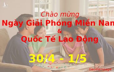 Nghỉ lễ 30/4 và 1/5 liên tiếp 4 ngày