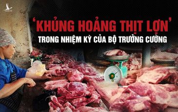 Hai cuộc ‘khủng hoảng thịt lợn’ trong nhiệm kỳ của Bộ trưởng Nông nghiệp