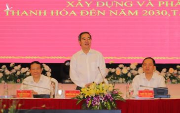 ‘Thanh Hóa phải thành tỉnh công nghiệp trong tương lai’