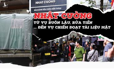 Đại án Nhật Cường: Từ vụ buôn lậu, rửa tiền… đến vụ chiếm đoạt tài liệu mật