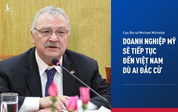 ‘Doanh nghiệp Mỹ sẽ tiếp tục đến Việt Nam dù ai đắc cử’