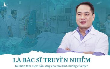 ‘Là bác sĩ truyền nhiễm, tôi luôn tâm niệm sẵn sàng cho mọi tình huống của dịch’