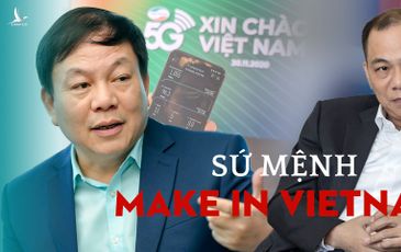 Sứ mệnh Make in Vietnam, 5G và sự tái sinh của “đại bàng” Việt