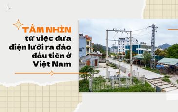 Tầm nhìn từ việc đưa điện lưới ra đảo đầu tiên ở Việt Nam