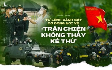 Tư lệnh CSCĐ nói về trận chiến không nhìn thấy kẻ thù