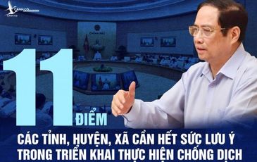 11 điểm lưu ý các “pháo đài” tỉnh, huyện, xã phải hết sức lưu ý trong triển khai thực hiện chống dịch