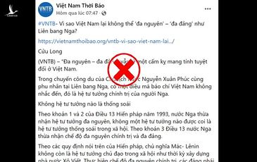 Thể chế chính trị Nga không phải là khuôn mẫu để áp đặt lên Việt Nam