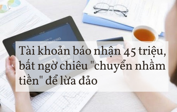 Hàng chục triệu trong tài khoản ‘bốc hơi’ vì trả lại 2 triệu ‘chuyển nhầm’