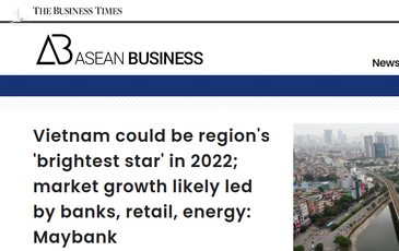 Business Times: Năm 2022, Việt Nam có thể trở thành ngôi sao sáng nhất khu vực