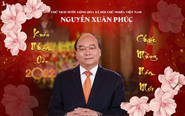 Chủ tịch nước Nguyễn Xuân Phúc chúc Tết năm Nhâm Dần (2022)