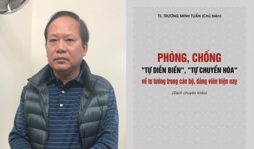 Ông Trương Minh Tuấn nhận hối lộ, cuốn sách ‘Phòng chống tự diễn biến, tự chuyến hóa’ do ông chủ biên có bị thu hồi?