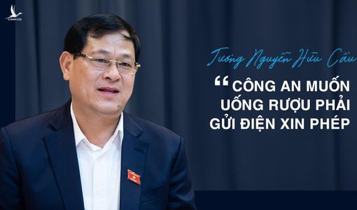 Tướng Cầu: Công an muốn uống rượu phải có điện xin phép