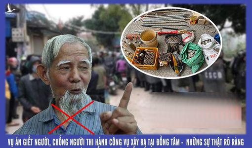 Vụ án giết người xảy ra tại Đồng Tâm: Những sự thật rõ ràng không thể ngụy biện, đổi trắng thay đen! 
