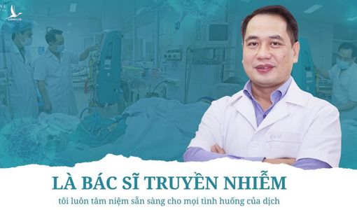 ‘Là bác sĩ truyền nhiễm, tôi luôn tâm niệm sẵn sàng cho mọi tình huống của dịch’