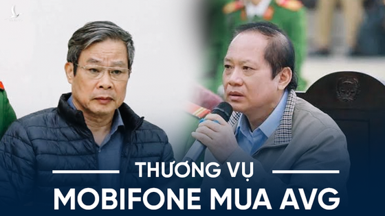Lời khai đáng chú ý của các bị cáo trong vụ MobiFone mua AVG trước giờ tuyên án