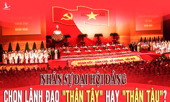 Nhân sự Đại hội Đảng: Chọn lãnh đạo “thân Tây” hay “thân Tàu”?